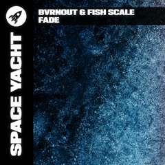BVRNOUT & Fish Scale - Fade
