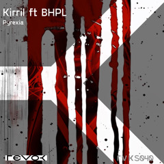 Kirril ft BHPL - Pyrexia (Zen Bromley Remix)