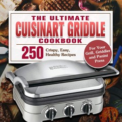 EPUB (⚡READ⚡) The Ultimate Cuisinart Griddle Cookbook: 250 Crispy, Easy, Healthy