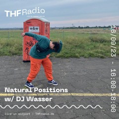 Natural Positions w/ DJ Wasser // 16.09.23