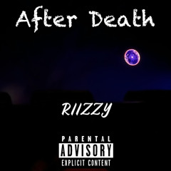 “After Death”- RIIZZY