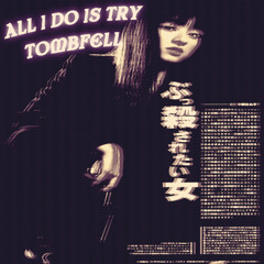 ALL I DO IS TRY PROD TOMBFELL