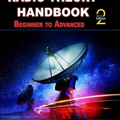 READ [EBOOK EPUB KINDLE PDF] Radio Theory Handbook - Beginner to Advanced by  Ron Ber