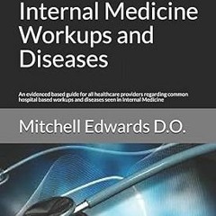 Read [PDF] Guide to the Most Common Internal Medicine Workups and Diseases: An evidenced based