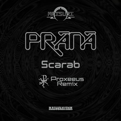 PRANA - Scarab (Proxeeus Remix) 2021