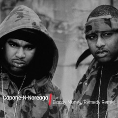 Capone-N-Noreaga - Bloody Money (Remedy Remix)