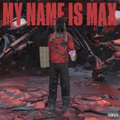 MY NAME iS MAX