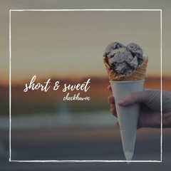 Short & Sweet