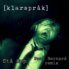 Klarspråk - Stå Opp (Paul Bernard Remix)