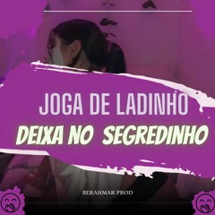JOGA DE LADINHO (DEIXA NO SEGREDINHO) BERAHMAR PROD TikTok