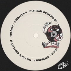 9D5D019 // Operator P - That Raw Dubplate EP