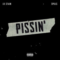 PISSIN' (feat. Spills)