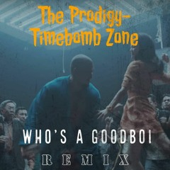 Prodigy -TimeBombZone(GoodBoi Remix)