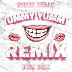 YUMMY YUMMY Remix++ Damn Nelly x Tom Don
