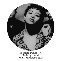 Sneaker Pimps - 6 Underground (Gabi Fischer Edit) - FREE DOWNLOAD