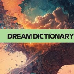 Dream Dictionary Encyclopedia: Where scientific research meets traditional symbolic