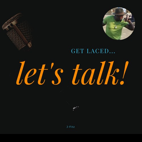 GET LACED LETS TALK! SONG OF THE WEEK - ROCKING WITH YOU - J-FITZ