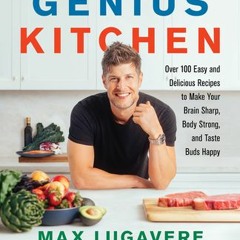 Download Genius Kitchen: Over 100 Easy and Delicious Recipes to Make Your Brain Sharp Body Strong an