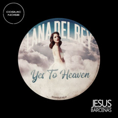 Lana Del Rey - Say Yes To Heaven (Jesus Barcenas Remix)