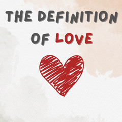 The Definition of Love (1 Corinthians 13:4-7,13)