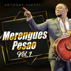 Anthony Santos Merengues Pesao Mix -Sueltala, No Te Vayas, Esa Morena, La Muchacha, etc.