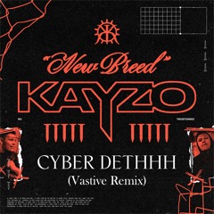 KAYZO - CYBER DETHHH (Vastive Remix)