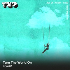 Turn The World On w/ Jenst @ Radio TNP 21.07.2023