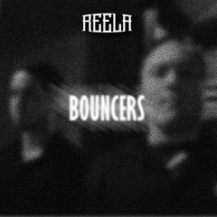 REELA - Bouncers*FREE DOWNLOAD*