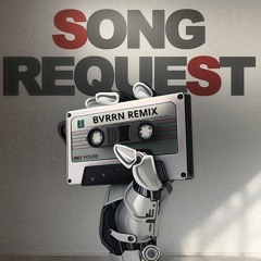 Ray Volpe - SONG REQUEST (BVRRN Remix)