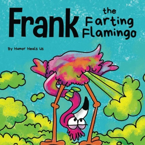 [PDF] Frank the Farting Flamingo: A Story About a Flamingo Who Farts (Farting