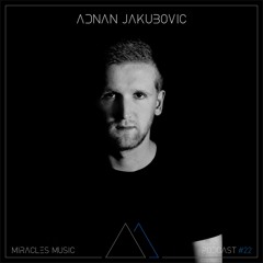 Miracles Music Podcast #22 (Mixed by Adnan Jakubovic)