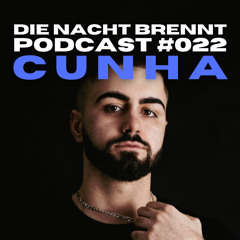 #022 - CUNHA - DIE NACHT BRENNT PODCAST