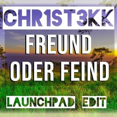 FREUND ODER FEIND - CHR1ST3KK LAUNCHPAD EDIT [HARDTEKK]