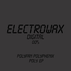 EWXD005 - POLYFAN POLYPHENIX - POLY EP (ELECTROWAX DIGITAL)