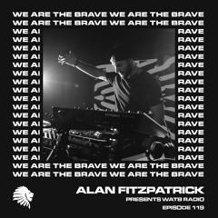 We Are The Brave Radio 119 (Guest Mix by Sisko Electrofanatik)