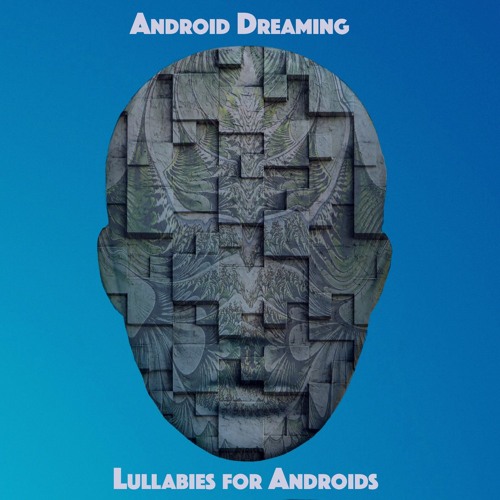Android Dreaming - Create The Universe