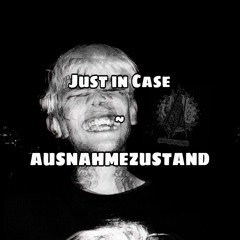 just in case // AUSNAHMEZUSTAND (193 bpm)