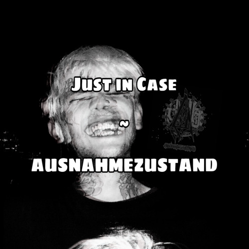 just in case // AUSNAHMEZUSTAND (193 bpm)