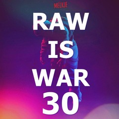 Raw Is War #30 XTRA RAW | by MELVJE
