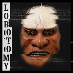 Lobotomy (ON ALL PLATFORMS)