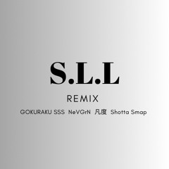 GOKURAKU SSS, NeVGrN, 凡度, Shotta Smap / S.L.L REMIX