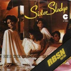 Sister Sledge - He's The Greatest Dancer [RBSN Remix]
