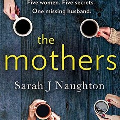 free KINDLE 📮 The Mothers by  Naughton  Sarah [EBOOK EPUB KINDLE PDF]