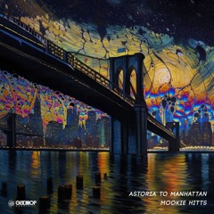 Mookie Hitts - Astoria To Manhattan