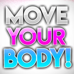 Move your body