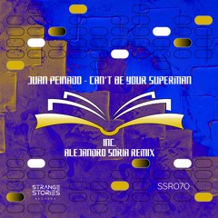 PREMIERE: Juan Peinado - Can't Be your Superman (Alejandro Soria Remix) [SSR070]