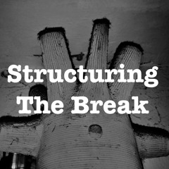 Structuring The Break