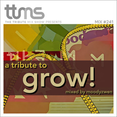 #241 - A Tribute To Grow! - mixed by Moodyzwen