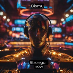 Bismu - Stronger Now (MFrecords)