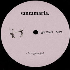 PREMIERE: SANTAMARIA - Got 2 Feel